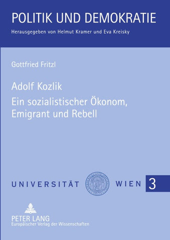 Adolf Kozlik- Ein sozialistischer Ökonom, Emigrant und Rebell