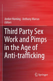 Third Party Sex Work and Pimps in the Age of Anti-trafficking