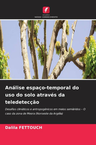 Análise espaço-temporal do uso do solo através da teledetecção
