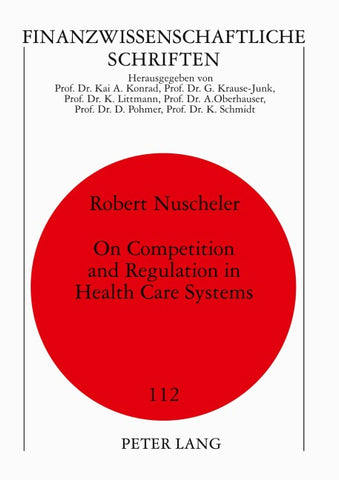 On Competition and Regulation in Health Care Systems