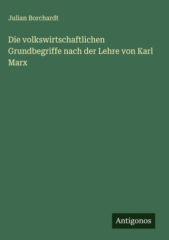 Die volkswirtschaftlichen Grundbegriffe nach der Lehre von Karl Marx