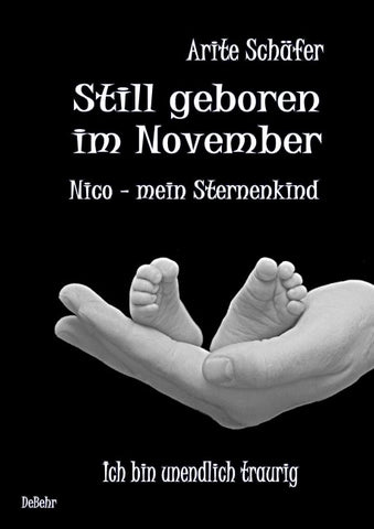 Still geboren im November - Nico, mein Sternenkind - Ich bin unendlich traurig