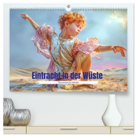 Eintracht in der Wüste - Harmonische Werke (hochwertiger Premium Wandkalender 2027 DIN A2 quer), Kunstdruck in Hochglanz