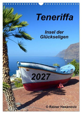 Teneriffa - Insel der Glückseligen (Wandkalender 2027 DIN A3 hoch), CALVENDO Monatskalender