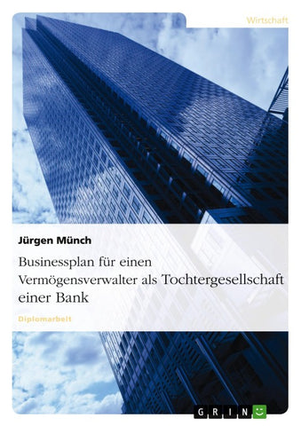 Businessplan für einen Vermögensverwalter als Tochtergesellschaft einer Bank