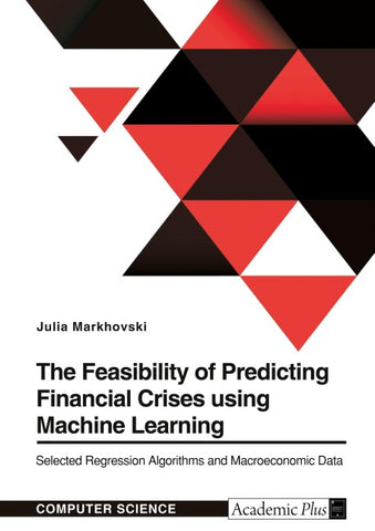 The Feasibility of Predicting Financial Crises using Machine Learning