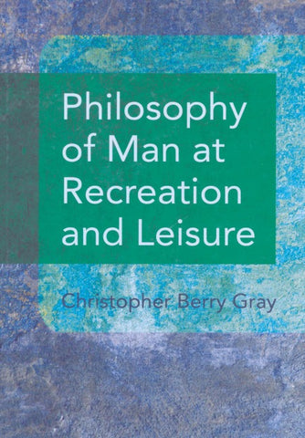 Philosophy of Man at Recreation and Leisure