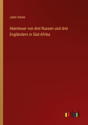 Abenteuer von drei Russen und drei Engländern in Süd-Afrika