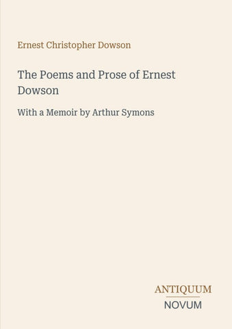 The Poems and Prose of Ernest Dowson