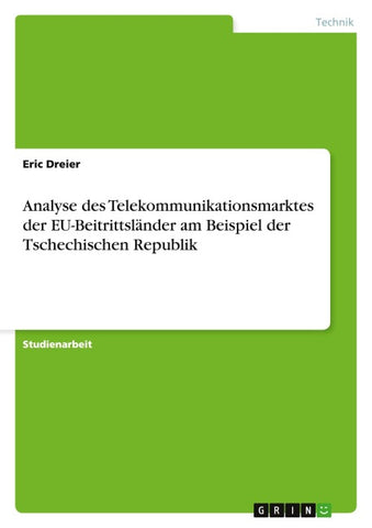 Analyse des Telekommunikationsmarktes der EU-Beitrittsländer am Beispiel der Tschechischen Republik