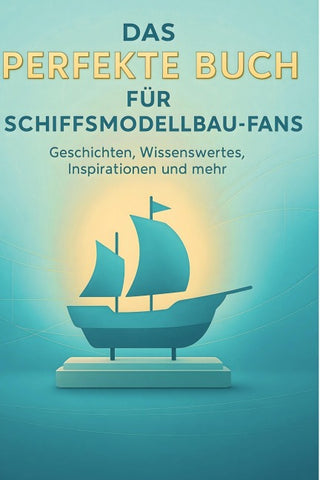 Das perfekte Buch für Schiffsmodellbau-Fans