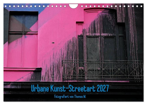 Urbane Kunst - Streetart 2027 (Wandkalender 2027 DIN A4 quer), CALVENDO Monatskalender