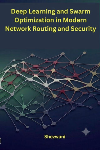 Deep Learning and Swarm Optimization in Modern Network Routing and Security