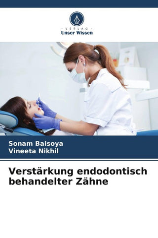 Verstärkung endodontisch behandelter Zähne