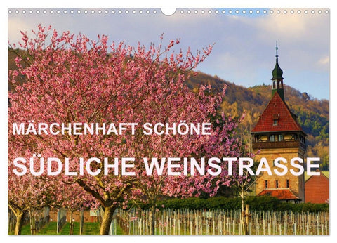 Märchenhaft schöne Südliche Weinstraße (Wandkalender 2027 DIN A3 quer), CALVENDO Monatskalender