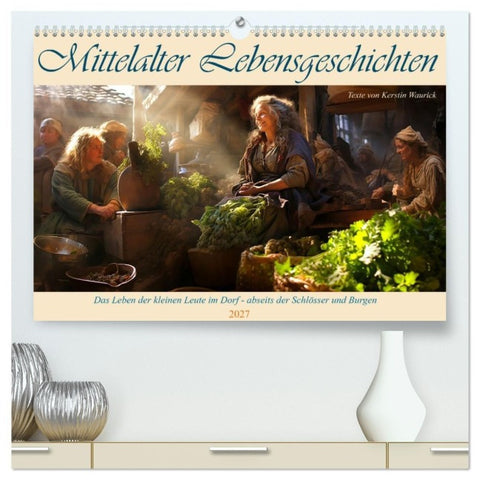 Mittelalter Lebensgeschichten (hochwertiger Premium Wandkalender 2027 DIN A2 quer), Kunstdruck in Hochglanz