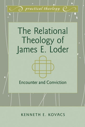 The Relational Theology of James E. Loder