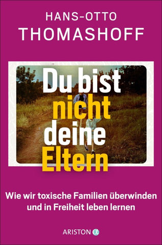 Du bist nicht deine Eltern