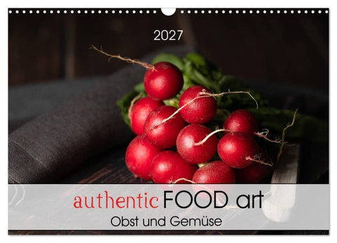 authentic FOOD art Obst und Gemüse (Wandkalender 2027 DIN A3 quer), CALVENDO Monatskalender