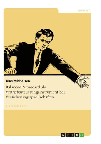 Balanced Scorecard als Vertriebssteuerungsinstrument bei Versicherungsgesellschaften