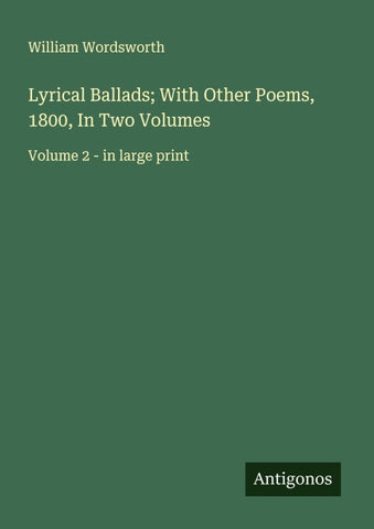 Lyrical Ballads; With Other Poems, 1800, In Two Volumes