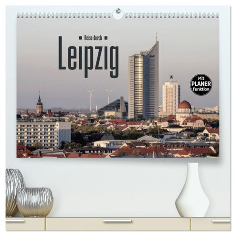 Reise durch Leipzig (hochwertiger Premium Wandkalender 2026 DIN A2 quer), Kunstdruck in Hochglanz