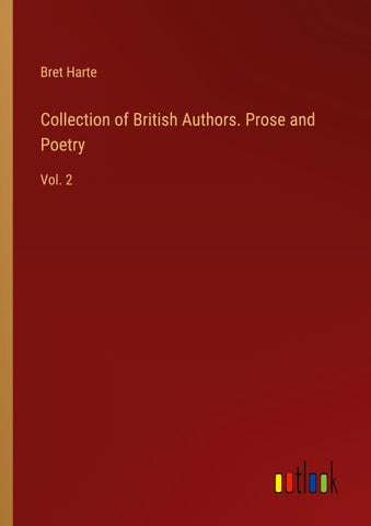 Collection of British Authors. Prose and Poetry