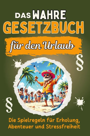 Das wahre Gesetzbuch für den Urlaub
