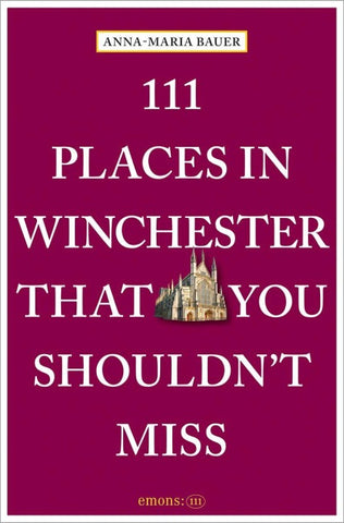 111 Places in Winchester That You Shouldn't Miss