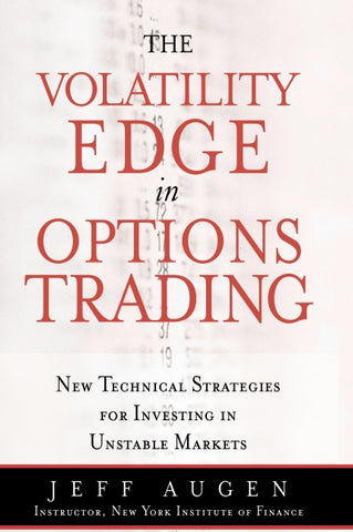 Volatility Edge in Options Trading, The: New Technical Strategies for Investing in Unstable Markets