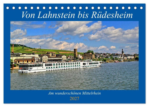 Von Lahnstein bis Rüdesheim - Am wunderschönen Mittelrhein (Tischkalender 2027 DIN A5 quer), CALVENDO Monatskalender