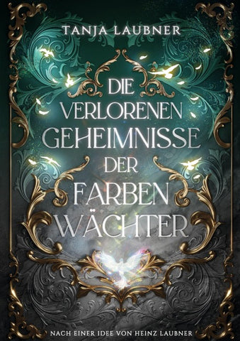 Die verlorenen Geheimnisse der Farbenwächter
