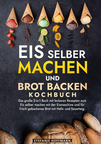 Eis selber machen und Brot backen Kochbuch