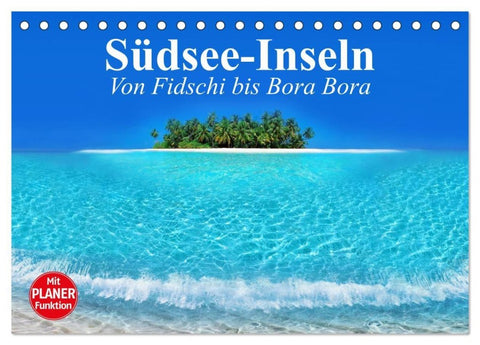 Südsee-Inseln. Von Fidschi bis Bora Bora (Tischkalender 2027 DIN A5 quer), CALVENDO Monatskalender