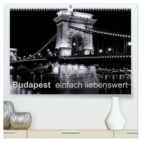 Budapest einfach liebenswert (hochwertiger Premium Wandkalender 2026 DIN A2 quer), Kunstdruck in Hochglanz