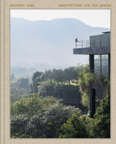Geoffrey Bawa: Architecture for the Senses