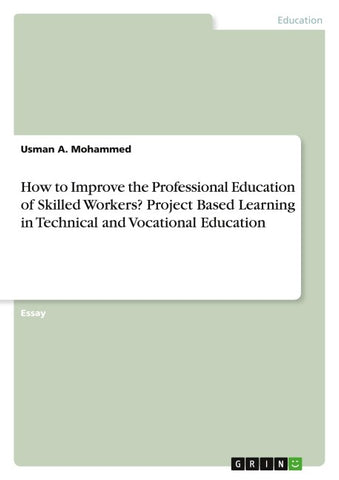 How to Improve the Professional Education of Skilled Workers? Project Based Learning in Technical and Vocational Education