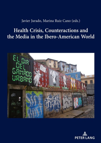 Health Crisis, Counteractions and the Media in the Ibero-American World