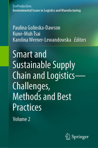 Smart and Sustainable Supply Chain and Logistics — Challenges, Methods and Best Practices