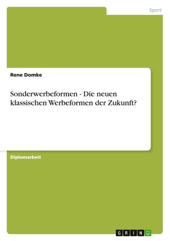Sonderwerbeformen - Die neuen klassischen Werbeformen der Zukunft?
