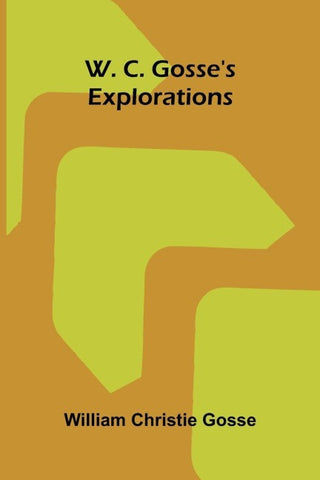 W. C. Gosse's Explorations