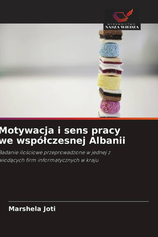 Motywacja i sens pracy we wspó¿czesnej Albanii