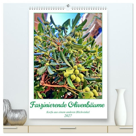 Faszinierende Olivenbäume (hochwertiger Premium Wandkalender 2027 DIN A2 hoch), Kunstdruck in Hochglanz