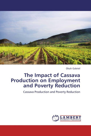 The Impact of Cassava Production on Employment and Poverty Reduction