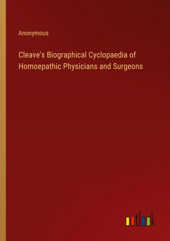 Cleave's Biographical Cyclopaedia of Homoepathic Physicians and Surgeons