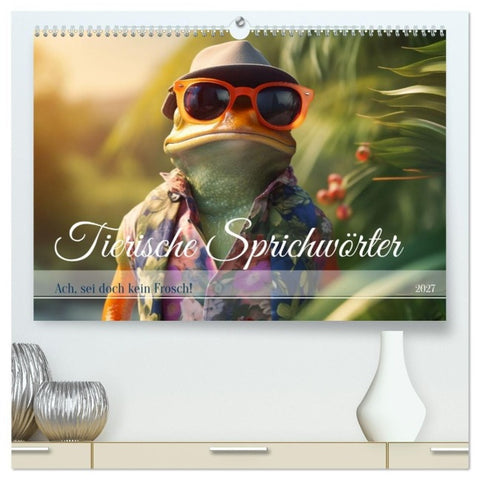 Tierische Sprichwörter (hochwertiger Premium Wandkalender 2027 DIN A2 quer), Kunstdruck in Hochglanz