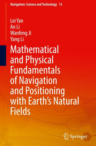 Mathematical and Physical Fundamentals of Navigation and Positioning with Earth's Natural Fields