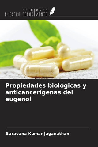Propiedades biológicas y anticancerígenas del eugenol