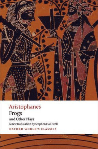 Aristophanes: Frogs and Other Plays