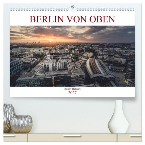 Berlin von oben (hochwertiger Premium Wandkalender 2027 DIN A2 quer), Kunstdruck in Hochglanz
